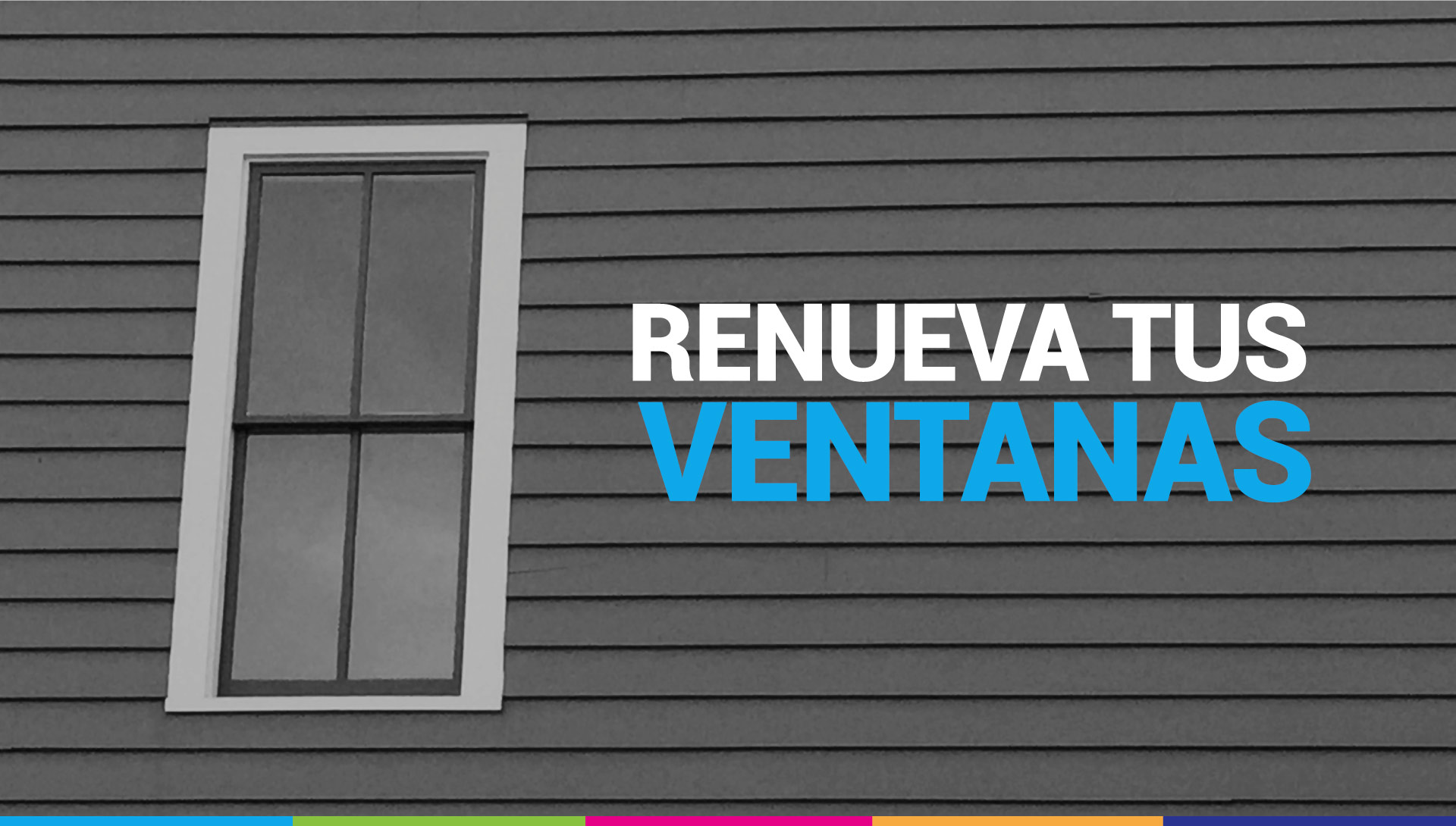 RENUEVA TUS VENTANAS Y DALE UN LOOK MODERNO A TU CASA