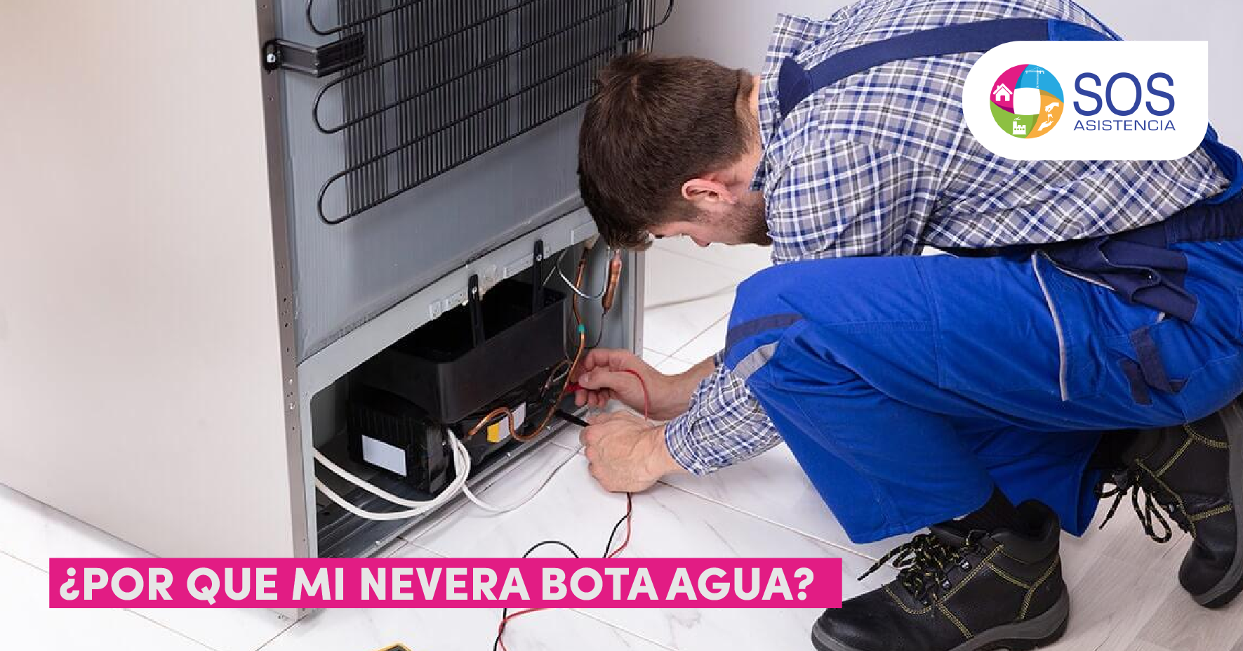 ¿POR QUÉ MI NEVERA BOTA AGUA?