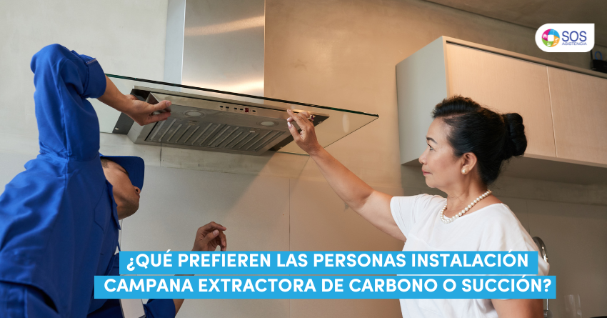 ¿QUÉ PREFIEREN LAS PERSONAS, INSTALACIÓN CAMPANA EXTRACTORA DE CARBONO O SUCCIÓN?